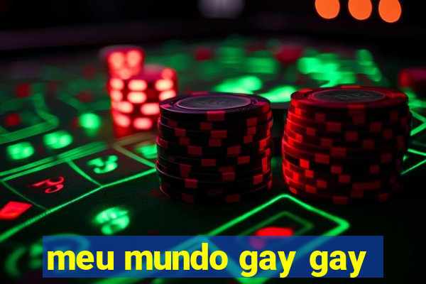 meu mundo gay gay